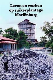Leven en werken op suikerplantage Marienburg