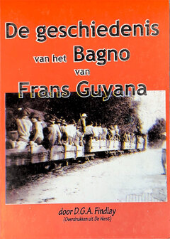 De geschiedenis van het Bagna van Frans Guyana - D.G.A. Findlay