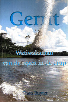 Gerrit,  Wetiwakaman van de regen in de drup - Theo Ruyter 