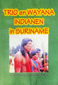 Trio en Wayana Indianen in Suriname - D.G.A. Findlay 