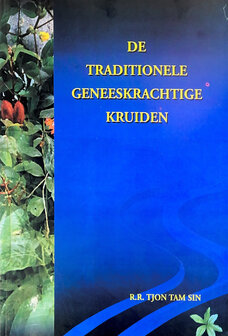 De traditionele geneeskrachtige kruiden - R.R. Tjon Tam Sin 
