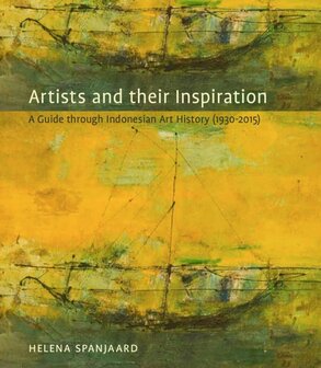 Artists and their Inspiration - A Guide Through Indonesian Art History (1930-2015) - Hardcover