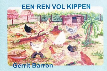 Een ren vol kippen - Gerrit Barron - 9789991457038