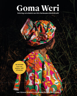 Goma Weri Beleving en techniek van Afro-Surinaamse klederdracht Jane Stjeward-Schubert, Ella Broek en Michelle Piergoelam