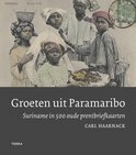 Groeten uit Paramaribo Suriname in 500 oude prentbriefkaarten | Carl Haarnack