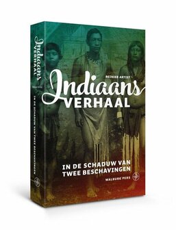 Indiaans verhaal in de schaduw van twee beschavingen Auteur: Reinier Artist