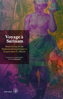 Voyage &agrave; Surinam Beschrijving van de Nederlandse bezittingen in Guyana door P.J. Benoit Auteur: P.J. Benoit