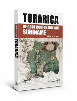 Torarica de oude hoofdstad van Suriname Auteur: John H. de Bye