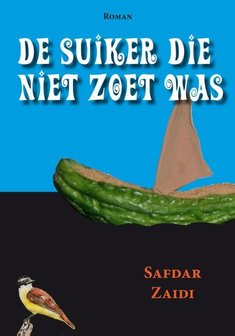 De suiker die niet zoet was - Safdar Zaidi - 9789492169006