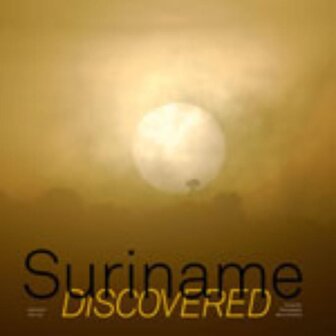 Suriname Discovered - Marco de Nood, Toon Fey, Hennah Draaibaar - 9789055947072
