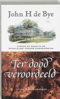 Ter dood veroordeeld - John H. de Bye - Paperback