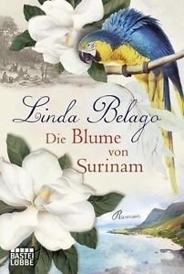 Die Blume von Surinam - Linda Belago - 9783404168088
