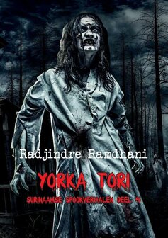 Yorka Tori deel 4 | Surinaamse spookverhalen | Radjindre Ramdhani
