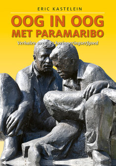 Oog in oog met Paramaribo &ndash; Verhalen over het herinneringserfgoed (3e druk)