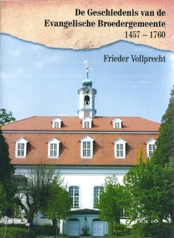De Geschiedenis van de Evangelische Broedergemeente 1457- 1760 - Frieder Vollprecht 