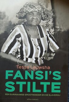 Fansi&#039;s stilte een Surinaamse grootmoeder en de slavernij  -  Tessa Leuwsha 
