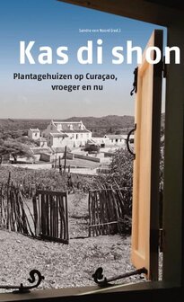 Kas di Shon plantagehuizen op Cura&ccedil;ao vroeger en nu - Lm Publishers - 9789460224447
