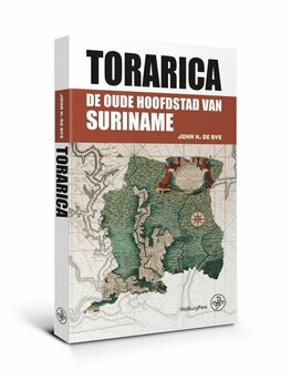 Torarica de oude hoofdstad van Suriname Auteur: John H. de Bye Torarica de oude hoofdstad van Suriname Auteur: John H. de Bye