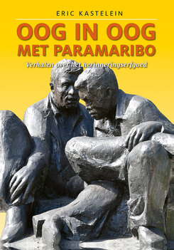 Oog in oog met Paramaribo ā Verhalen over het herinneringserfgoed (3e druk) Oog in oog met Paramaribo ā Verhalen over het herinneringserfgoed (3e druk)