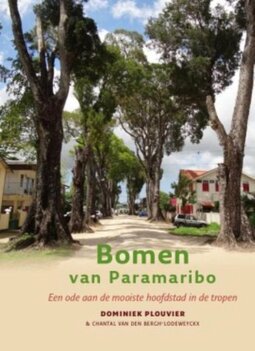 Bomen van Paramaribo  -een ode aan de mooiste hoofdstad in de tropen Bomen van Paramaribo  -een ode aan de mooiste hoofdstad in de tropen